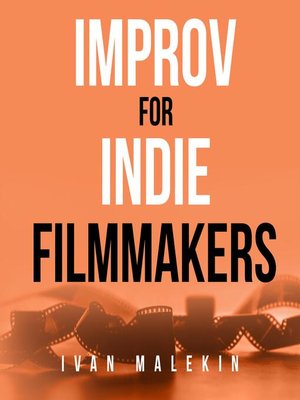 cover image of Improv for Indie Filmmakers
